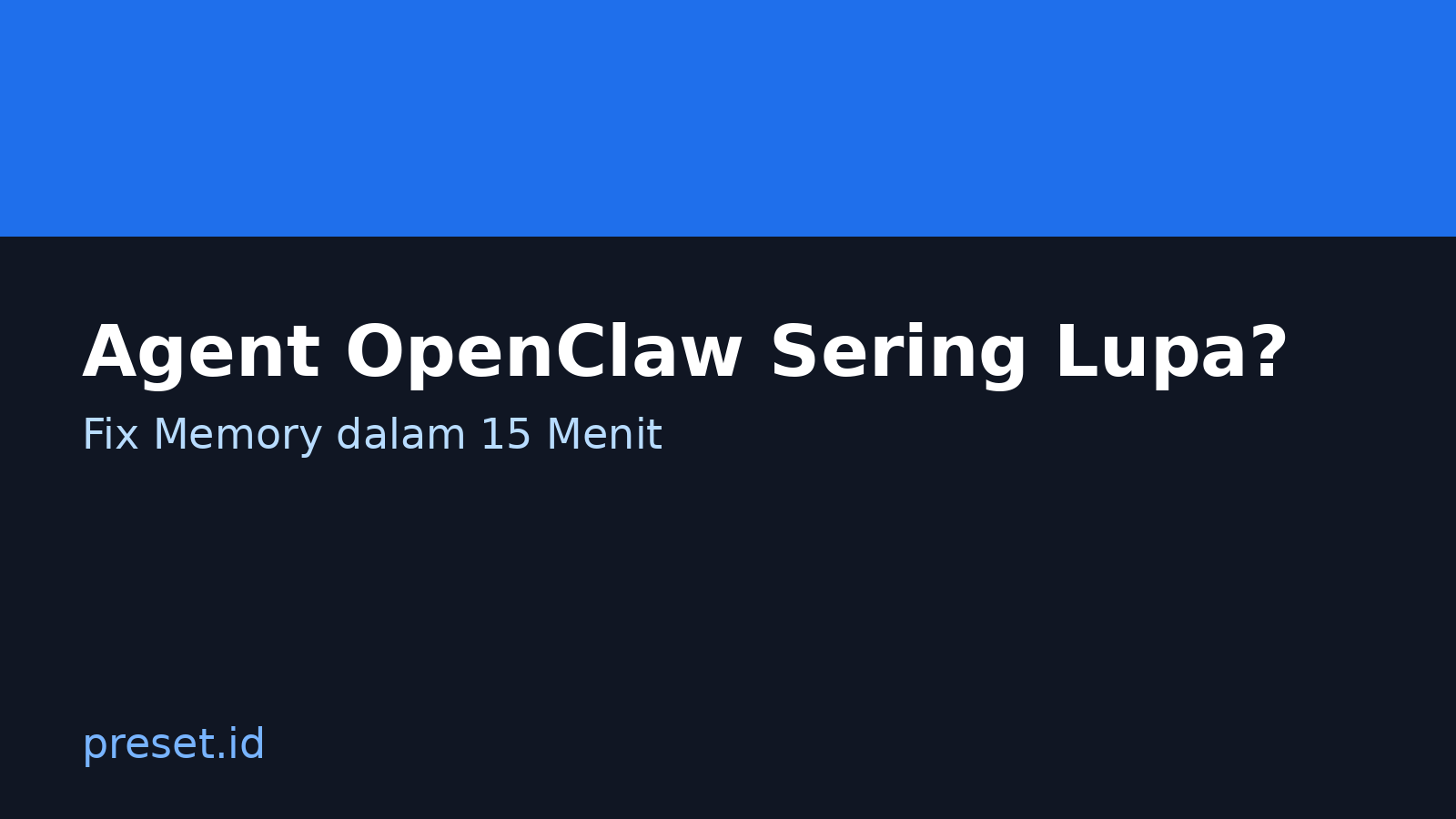 Agent OpenClaw sering lupa - panduan perbaikan memory
