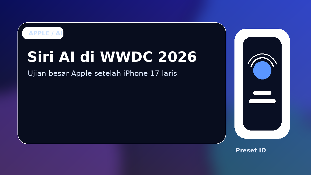 Siri AI di WWDC 2026: Ujian Besar Apple Setelah iPhone 17 Laris