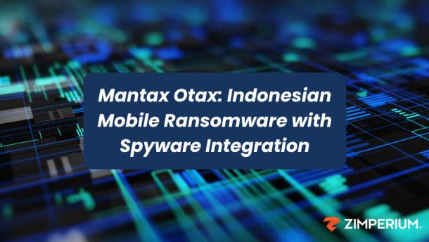 Malware Mantax Otax asal Indonesia menggabungkan ransomware dan spyware pada Android